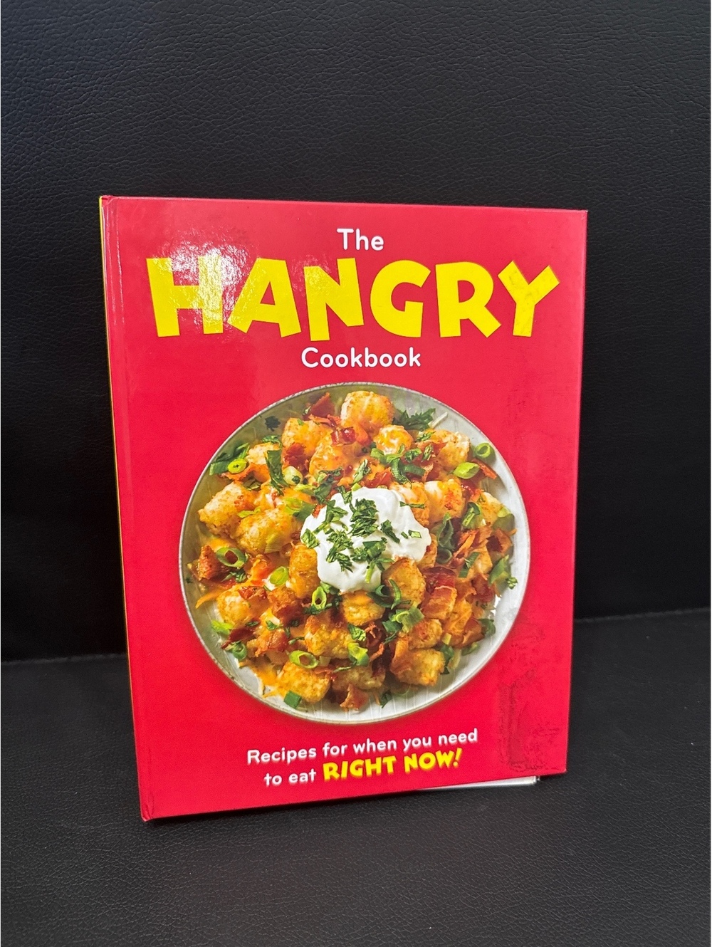 The Hangry Cookbook: Recipes for When You Need to Eat Right Now!
